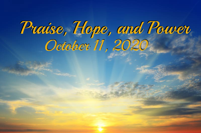 Praise Hope and Power October 11, 2020