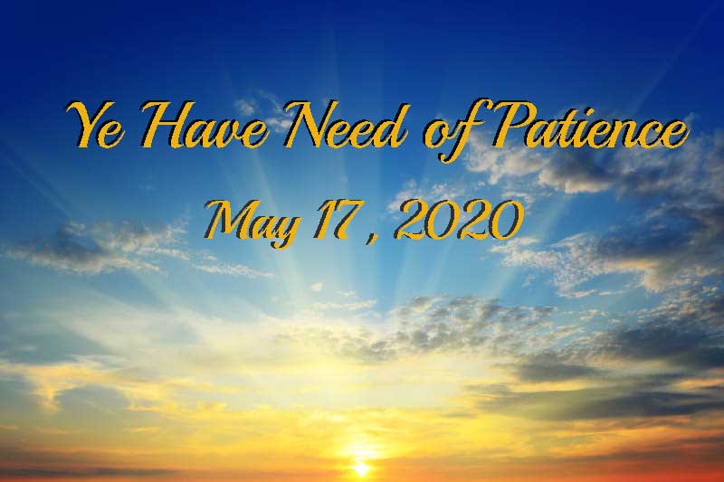 Ye Have Need of Patience