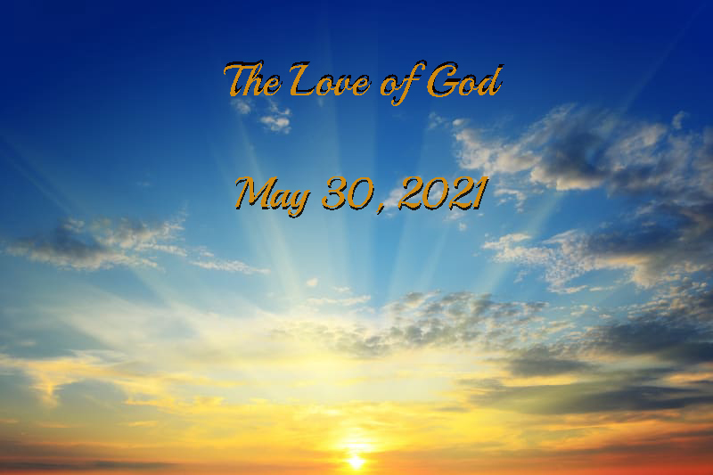May 30 2021 The Love of God
